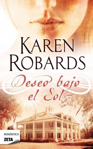 [ { DESEO BAJO EL SOL = DESIRE UNDER THE SUN (ZETA ROMANTICA #271) (SPANISH) } ] by Robards, Karen (AUTHOR) Apr-30-2011 [ Paperback ]