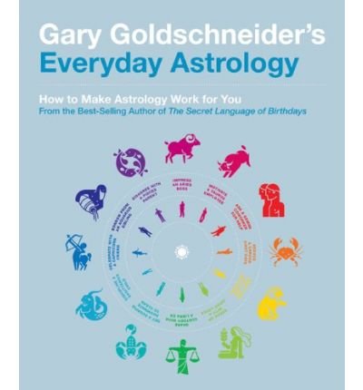 [ [ [ Gary Goldschneider's Everyday Astrology: How to Make Astrology Work for You [ GARY GOLDSCHNEIDER'S EVERYDAY ASTROLOGY: HOW TO MAKE ASTROLOGY WORK FOR YOU ] By Goldschneider, Gary ( Author )Sep-01-2009 Paperback