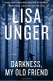 By Lisa Unger:Darkness, My Old Friend: A Novel [Hardcover]