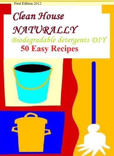 Clean House NATURALLY Biodegradable detergents DIY