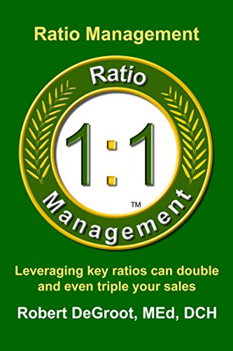 Ratio Management: Leverage Key Ratios for Dramatic Results (Sales Prospecting Book 13)