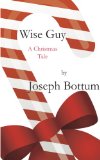 Wise Guy: A Christmas Tale (Kindle Single)