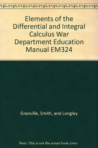 Elements of the Differential and Integral Calculus War Department Education Manual EM324