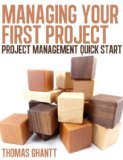 Managing Your First Project: Project Management Quick Start