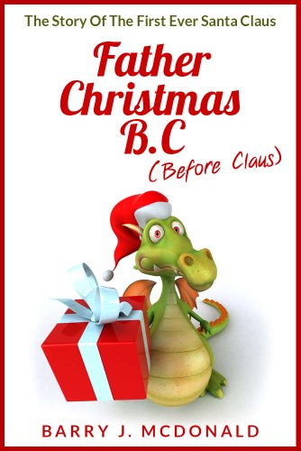 Father Christmas B.C: The Story Of The First Ever Santa Claus