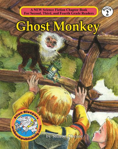 Ghost Monkey (A New Science Fiction Chapter Book for Second, Third and Fourth Grade Readers 2)