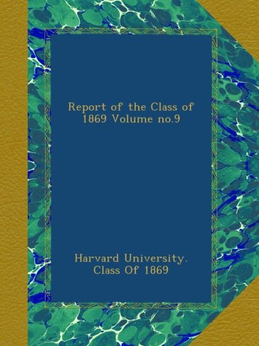Report of the Class of 1869 Volume no.9
