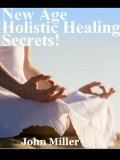 New Age Holistic Healing Secrets!