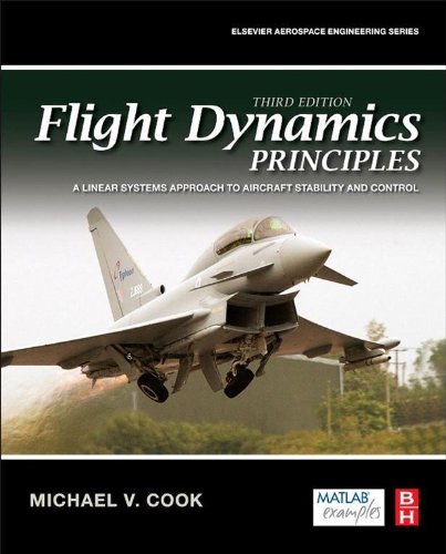 Flight Dynamics Principles: A Linear Systems Approach to Aircraft Stability and Control (Aerospace Engineering)