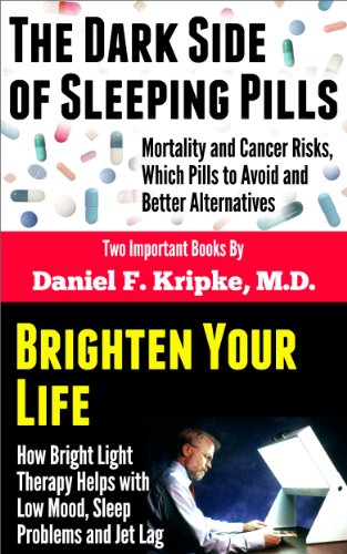 The Dark Side of Sleeping Pills: Mortality & Cancer Risks, Which Pills to Avoid & Better Alternatives, and Brighten Your Life: How Bright Light Therapy Helps with Low Mood, Sleep Problems & Jet Lag