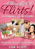 A Bundle Of Flirts! 15 Romantic Short Stories From The Flirts! Collections (The Flirts! Collections Box Set Book 2)