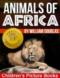Animals of Africa - The Children's Picture Book for Learning About Animals (Children's Picture Books 1)