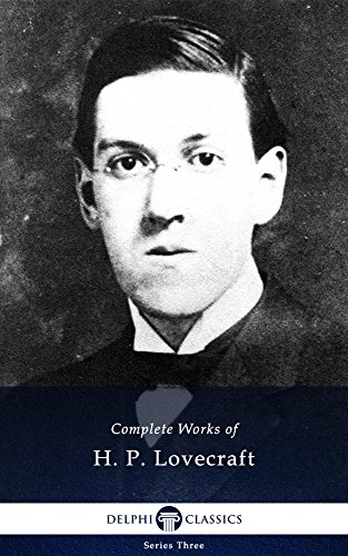 Complete Works of H. P. Lovecraft (Delphi Classics)
