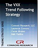 The VXX Trend Following Strategy (Connors Research Trading Strategy Series)