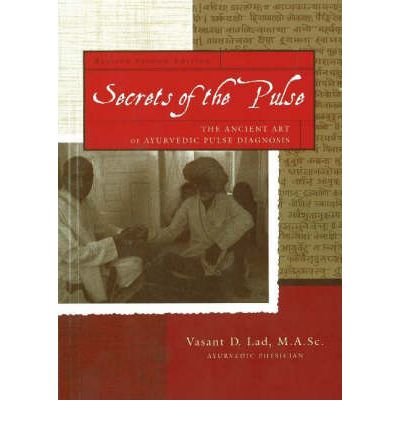 Secrets Of The Pulse: The ancient Art of Ayurvedic Pulse Diagnosis