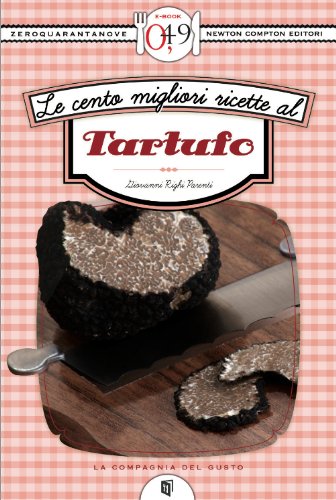 Le cento migliori ricette al tartufo (eNewton Zeroquarantanove) (Italian Edition)
