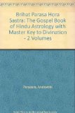 Brihat Parasa Hora Sastra: The Gospel Book of Hindu Astrology with Master Key to Divination - 2 Volumes