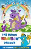 Magic Rainbow Dragon (Zasper The Magic Rainbow Dragon Book 1)