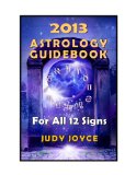 2013 Astrology Guidebook For All 12 Signs