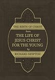 The Birth of Christ (The Life of Jesus Christ for the Young Book 2)