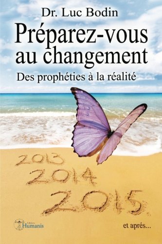 PrÃ©parez-vous au changement: Des prophÃ©ties Ã  la rÃ©alitÃ© (French Edition)