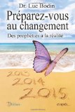 PrÃ©parez-vous au changement: Des prophÃ©ties Ã  la rÃ©alitÃ© (French Edition)