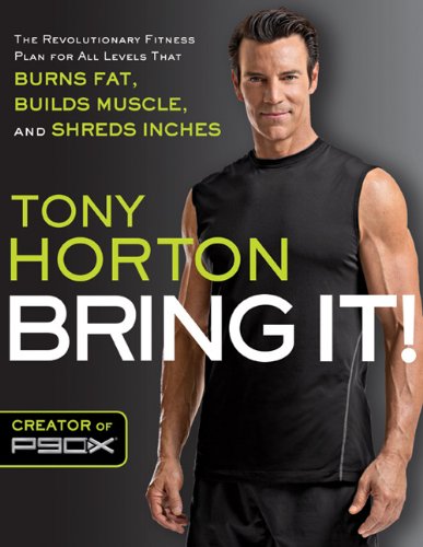 Bring It!: The Revolutionary Fitness Plan for All Levels That Burns Fat, Builds Muscle, and Shred Inches
