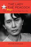 The Lady and the Peacock: The Life of Aung San Suu Kyi