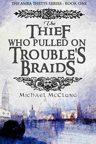 Book Cover The Thief Who Pulled On Trouble's Braids (Amra Thetys Book 1)