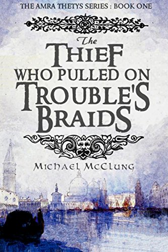 The Thief Who Pulled On Trouble's Braids (Amra Thetys Book 1)