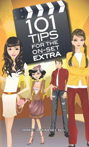 101 Tips for the on set extra: A roadmap for the background artist
