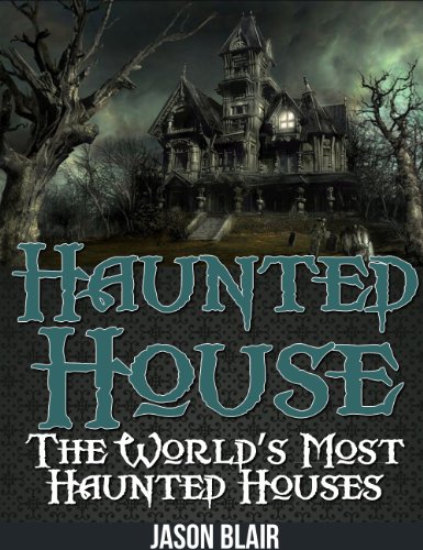 Haunted House: The World's Most Haunted Houses