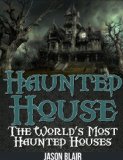 Haunted House: The World's Most Haunted Houses