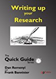 Writing up the Research: For a dissertation or Thesis: The Quick Guide Series