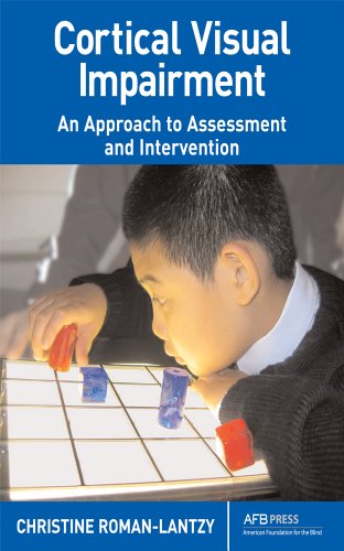 Cortical Visual Impairment: An Approach to Assessment and Intervention