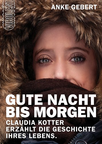 Gute Nacht bis morgen - Claudia Kotter erzÃ¤hlt die Geschichte ihres Lebens (German Edition)