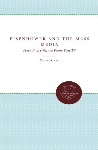 Eisenhower and the Mass Media: Peace, Prosperity, and Prime-time TV (Southern Studies)