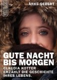 Gute Nacht bis morgen - Claudia Kotter erzÃ¤hlt die Geschichte ihres Lebens (German Edition)