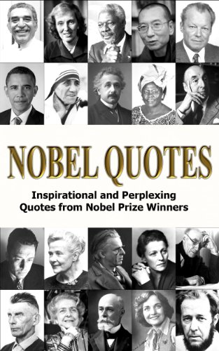 Nobel Quotes - Inspirational and Perplexing Quotes Of Nobel Prize Winners
