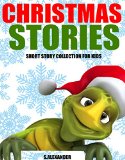 Christmas Stories: Short Stories for Kids (Christmas Jokes and FREE Extras Included) (HUGE Christmas Story Book Collection)