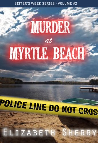 Murder At Myrtle Beach (Sisters Week Series Book 2)