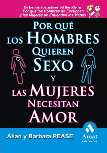 Por qué los hombres quieren sexo y las mujeres necesitan amor (Spanish Edition)