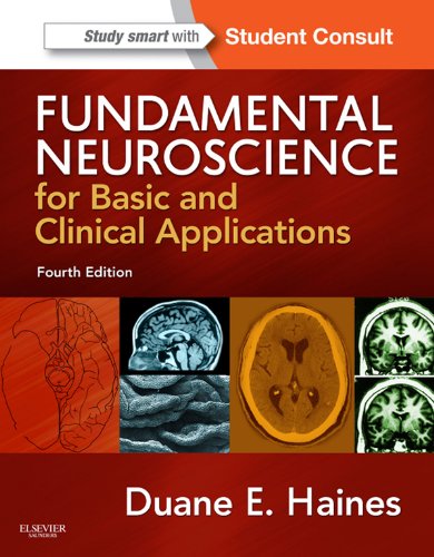 Fundamental Neuroscience for Basic and Clinical Applications: with STUDENT CONSULT Online Access (Haines,Fundamental Neuroscience for Basic and Clinical Applications)