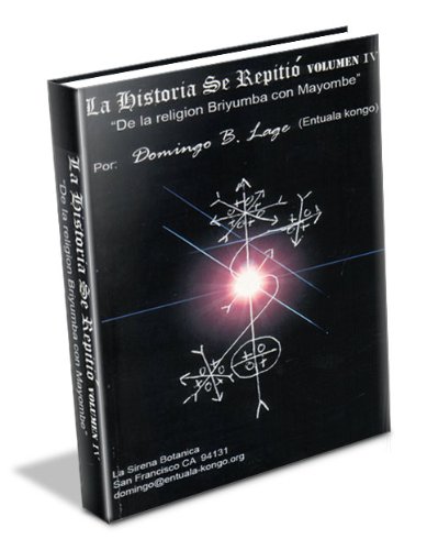 La Historia se Repitio: La Religion Mayombe con Briyumba Vol 4 (La Historia se Repitio Religion Mayombe con Briyumba) (Spanish Edition)
