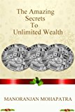 The Amazing Secrets To Unlimited Wealth