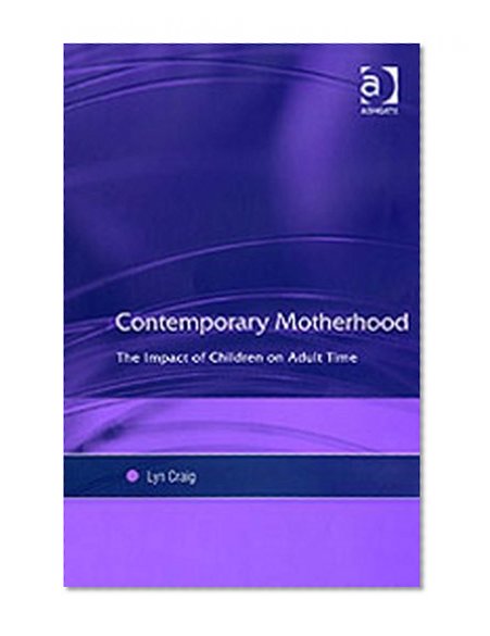 Contemporary Motherhood: The Impact of Children on Adult Time