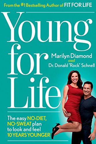 Young for Life: The Easy No-Diet, No-Sweat Plan to Look and Feel 10 Years Younger