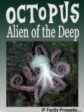 Octopus - Alien of the Deep! Incredible Facts, Photos and Video Links to Possibly the Oddest Creature on the Planet. (Amazing Animals Series Book 2)