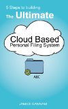 5 Steps to Building the Ultimate Cloud Based Personal Filing System