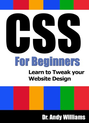 CSS :: CSS for Beginners: Learn to Tweak Your Website Design (Webmaster Series Book 6)